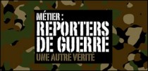 METIER : REPORTER DE GUERRE