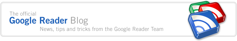 Official Google Reader Blog - News, Tips and Tricks from the Reader team