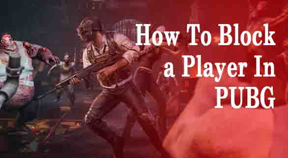 How To Block a Player In PUBG