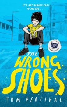 The Wrong Shoes : The vital new novel from the bestselling creator of Big Bright Feelings