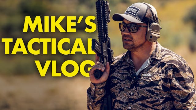 Mike's Tactical Vlog