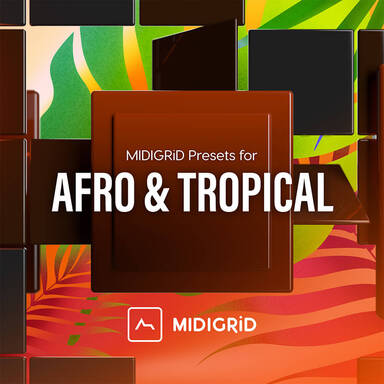 Get Your Listener’s Grooving With Afro and Tropical for Midigrid