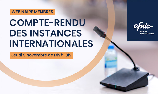 Webinaire Membres : Compte-rendu des instances internationales le jeudi 9 novembre 2023 de 17h à 18h.
