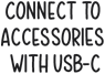Connect to accessories with USB-C