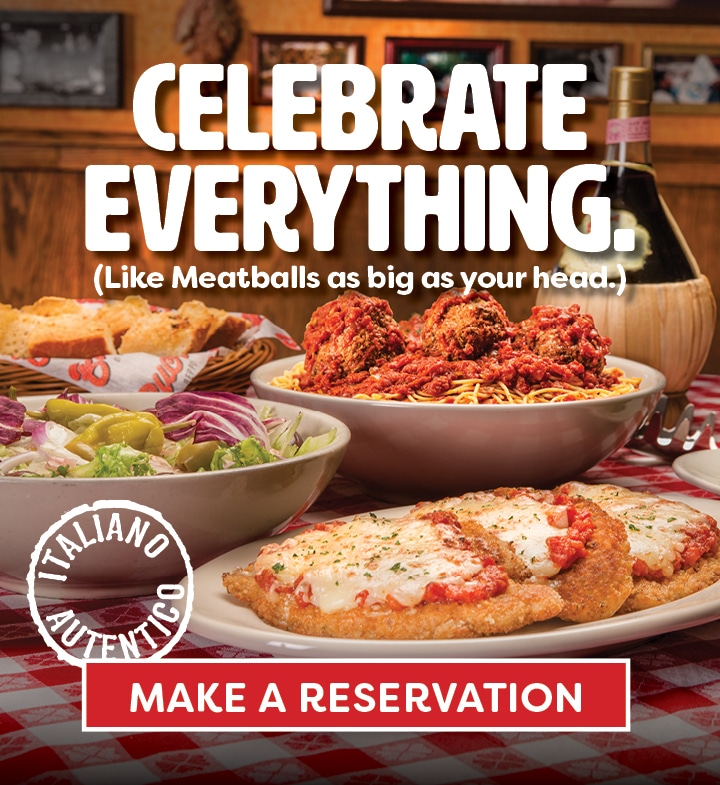 Celebrate Everything. Like meatballs as big as your head. Click here to make a reservation.