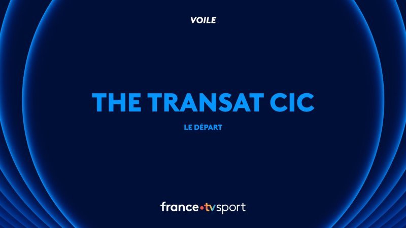 The Transat CIC. Revivez le départ en direct depuis Lorient. - vidéo undefined - france.tv