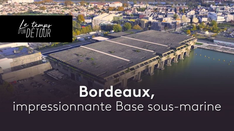 A la base sous-marine de Bordeaux - vidéo undefined - france.tv