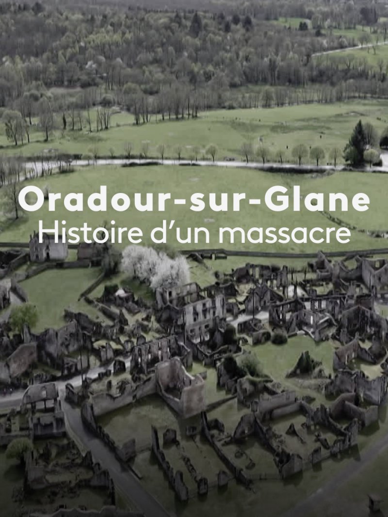 Oradour-sur-Glane, Histoire d'un massacre - vidéo undefined - france.tv