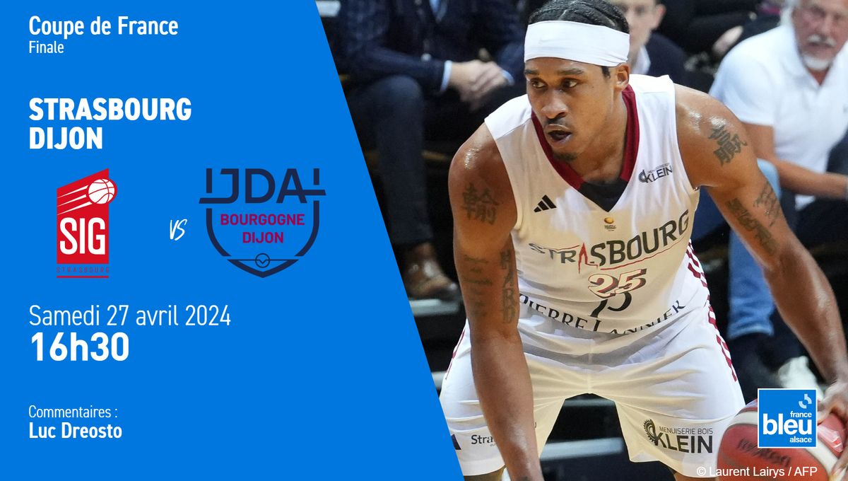 Suivez la finale de la Coupe de France de Basket entre Strasbourg et Dijon en direct sur France Bleu Alsace