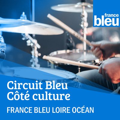 Circuit Bleu - Côté culture France Bleu Loire Océan