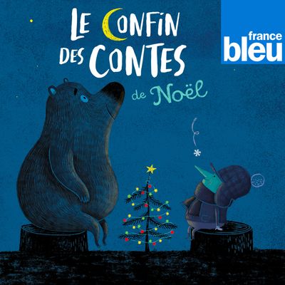 Le confin des contes de Noël, un podcast France Bleu