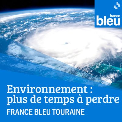 Environnement : plus de temps à perdre sur France Bleu Touraine