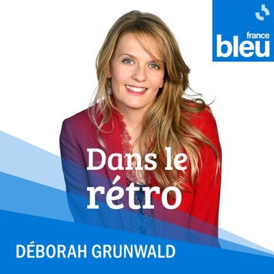 Dans le rétro, avec Déborah Grunwald, sur France Bleu
