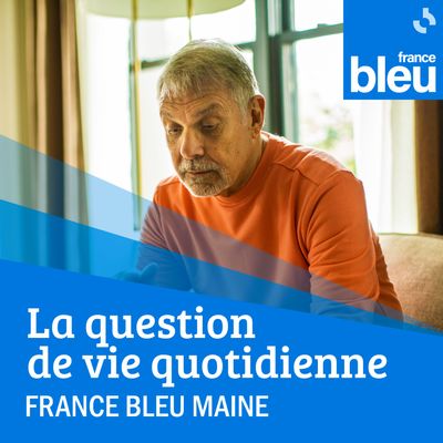 À votre service, la question de vie quotidienne - France Bleu Maine