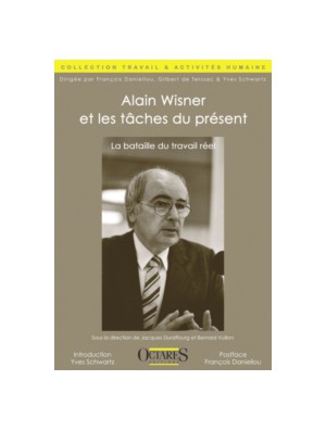 Alain Wisner et les tâches du présent - La bataille du travail réel