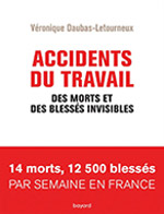 Accidents du travail – Des morts et des blessés invisibles - Véronique Daubas-Letourneux