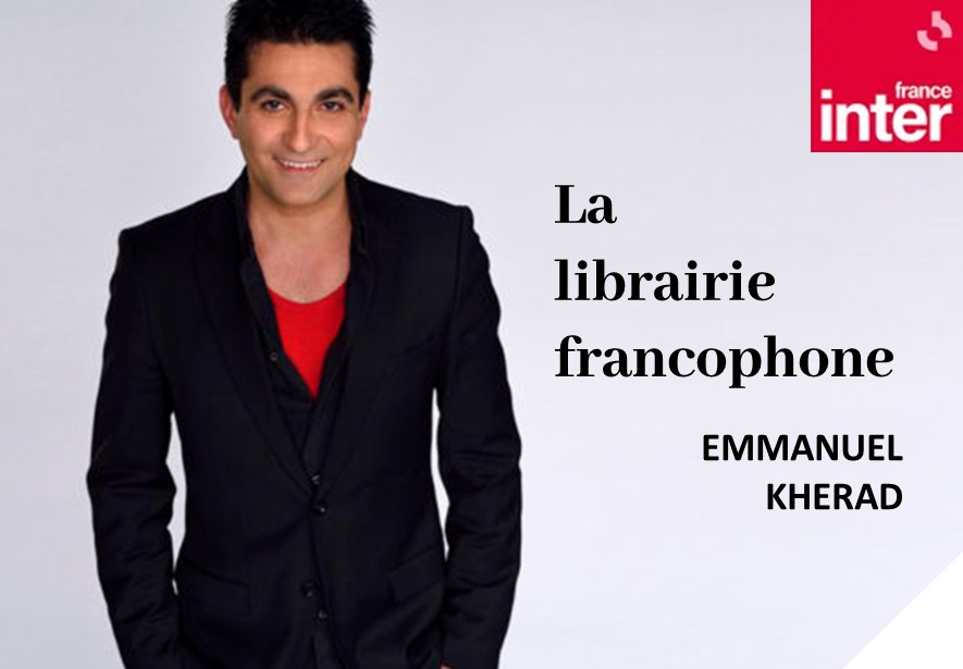 France Inter / La librairie francophone - Emmanuel Khérad