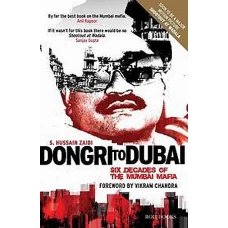 Dongri To Dubai  Six Decades of The Mumbai Mafia by S.HUSSAIN ZAIDI
