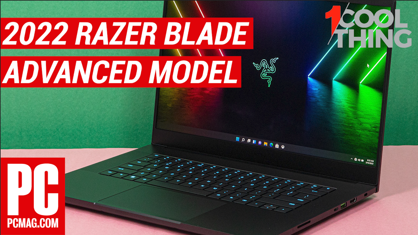 One Cool Thing: The 2022 Razer Blade 15 Advanced Model
