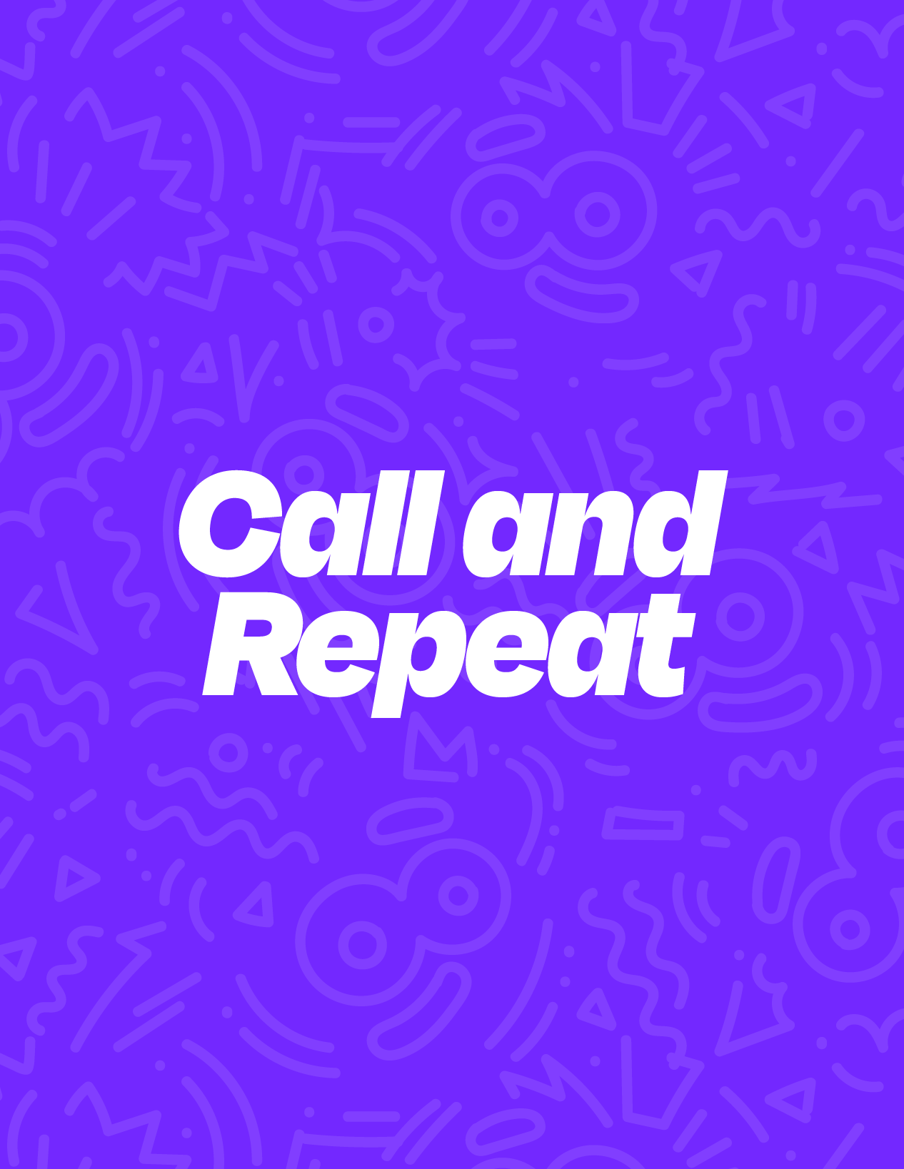 Call and Repeat