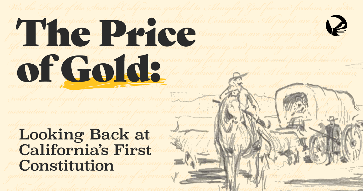 The Price of Gold: Looking Back at California's First Constitution