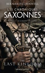 Icon image Les Chroniques saxonnes, T4 : Le Chant de l'épée
