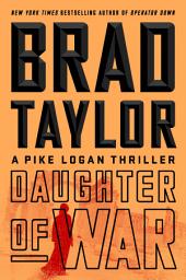 Icon image Daughter of War: A Pike Logan Thriller