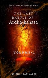 Icon image The Last Battle of Ardhakshasa Vol-1