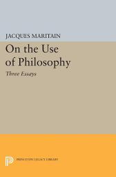 Icon image On the Use of Philosophy: Three Essays