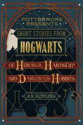 Mynd af tákni Short Stories from Hogwarts of Heroism, Hardship and Dangerous Hobbies