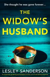 Icon image The Widow's Husband: A completely gripping psychological thriller full of nail-biting suspense