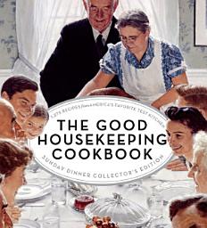 Icon image The Good Housekeeping Cookbook: Sunday Dinner: 1275 Recipes from America's Favorite Test Kitchen