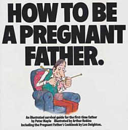 Icon image How To Be A Pregnant Father