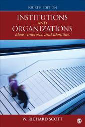 Icon image Institutions and Organizations: Ideas, Interests, and Identities, Edition 4