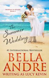 Icon image The Summer Wedding (Married in Malibu, Book 2): A sweet beach romance