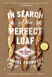Obrázek ikony In Search of the Perfect Loaf: A Home Baker's Odyssey