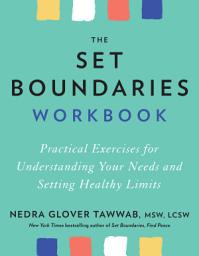 Icon image The Set Boundaries Workbook: Practical Exercises for Understanding Your Needs and Setting Healthy Limits