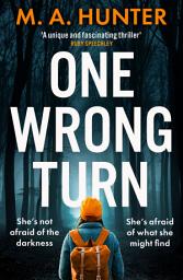 Icon image One Wrong Turn: A completely addictive, chilling psychological thriller from M.A. Hunter