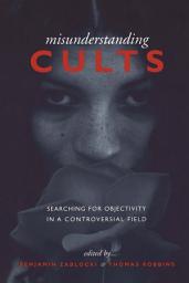 Icon image Misunderstanding Cults: Searching for Objectivity in a Controversial Field