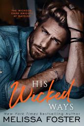 Icon image His Wicked Ways (The Wickeds: Dark Knights at Bayside #5) Love in Bloom Steamy Contemporary Romance