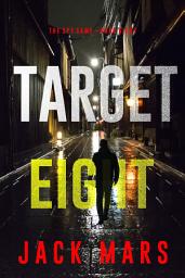 Icon image Target Eight (The Spy Game—Book #8)