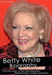 Icon image Betty White Biography: “The First Lady” in the Show Business, Relationships, Career and More