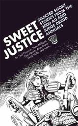 Icon image Sweet Justice: Selected Short Stories from the 2000 AD and Judge Dredd Annuals