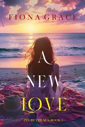 නිරූපක රූප A New Love (Inn by the Sea—Book One)