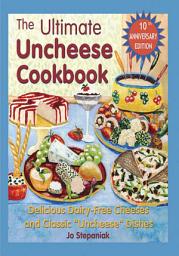Imagen de icono The Ultimate Uncheese Cookbook: Delicious Dairy-Free Cheeses and Classic "Uncheese" Dishes
