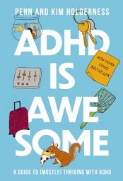 图标图片“ADHD is Awesome: A Guide to (Mostly) Thriving with ADHD”