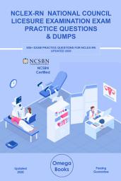 Icon image NCLEX-RN NATIONAL COUNCIL LICESURE EXAMINATION EXAM PRACTICE QUESTIONS & DUMPS: 800+ EXAM PRACTICE QUESTIONS FOR NCLEX-RN UPDATED 2020