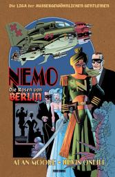 Icon image Die Liga der außergewöhnlichen Gentlemen - Nemo, Band 2: Die Rosen von Berlin