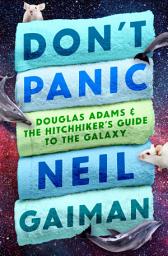 Icon image Don't Panic: Douglas Adams & The Hitchhiker's Guide to the Galaxy