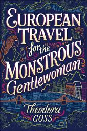 Icon image European Travel for the Monstrous Gentlewoman